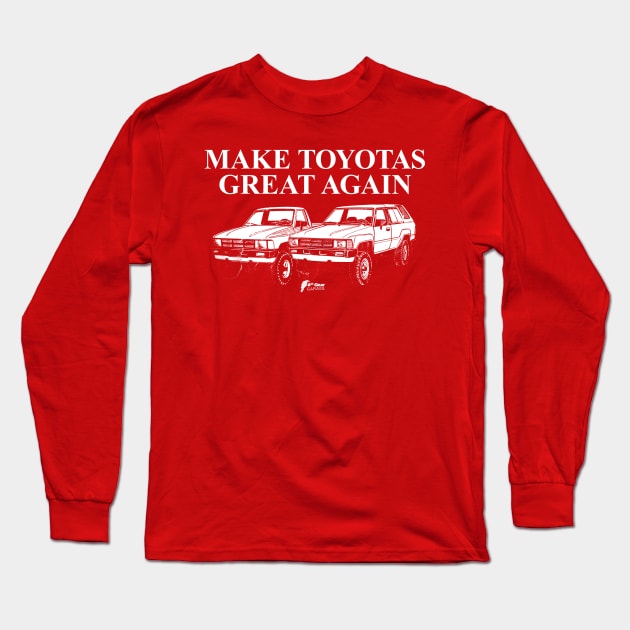 Make Toyotas Great Again - Truck & 4Runner Long Sleeve T-Shirt by 6thGear